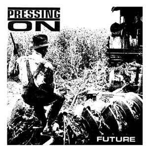 Pressing On ‎– Future 7 Inch