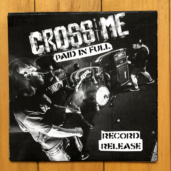 Cross Me ‎– Paid In Full 7 Inch