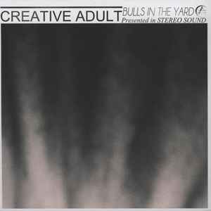 Creative Adult ‎– Bulls In The Yard 7 Inch