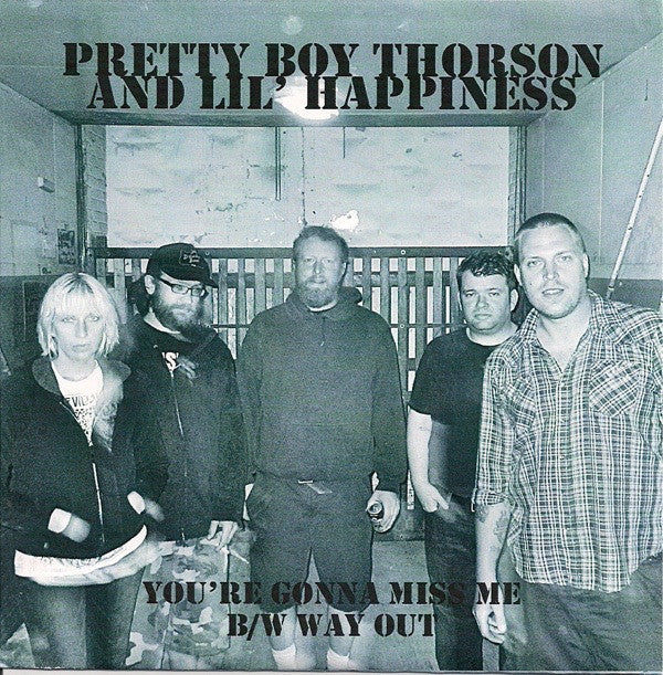 Pretty Boy Thorson And Lil' Happiness ‎– You're Gonna Miss Me b/w Way Out 7 inch