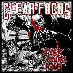 Clear Focus – Never Ending Pain 7 Inch