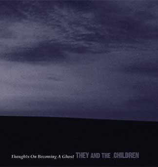 They And The Children – Thoughts On Becoming A Ghost Vinyl LP