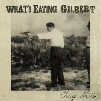 What's Eating Gilbert ‎– Cheap Shots CD