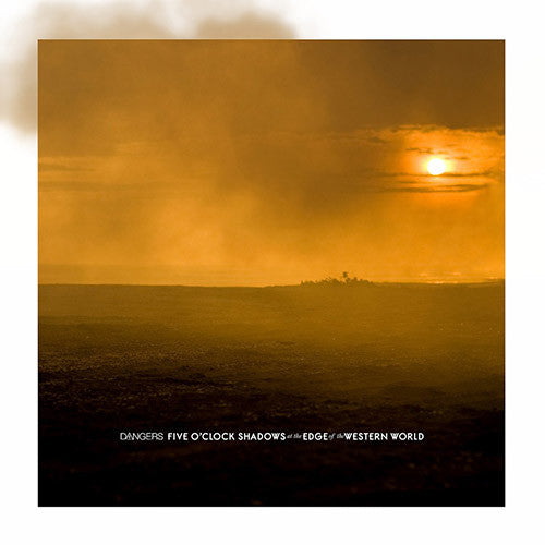 Dangers ‎– Five O'Clock Shadows At The Edge Of The Western World 7 inch